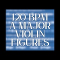 120 BPM A Major Violin Figures Sample Pack 1