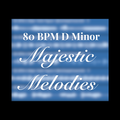 80 BPM D Minor Majestic Melodies Sample Pack 1