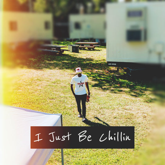 I Just Be Chillin Digital Download